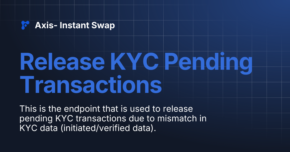 Release KYC Pending Transactions | Axis- Instant Swap